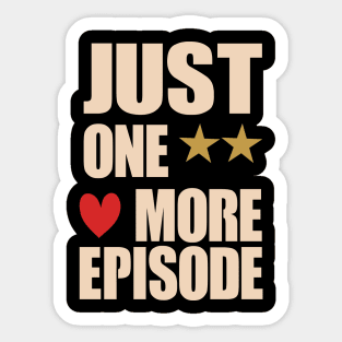 just one more episode  fanny Shirt Sticker